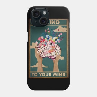 Be Kind To Your Mind Phone Case