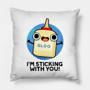 I'm Sticking With You Cute Glue Pun Pillow