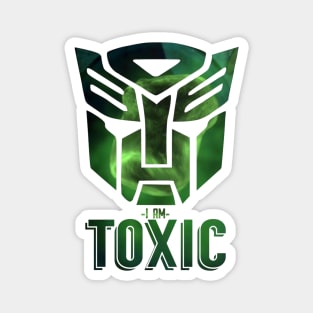 I am TOXIC - Autobots Magnet