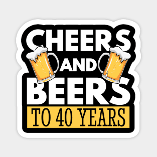 40th Birthday Gift, Cheers and Beers To 40 Years Magnet