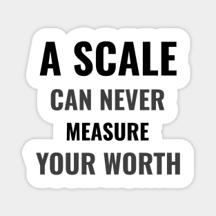 A scale can never measure your worth Magnet