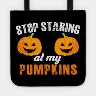 Stop Staring At My Pumpkins Tote