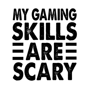 my gaming skills are scary funny halloween gift for gamers T-Shirt