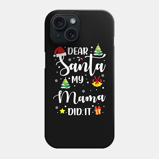 Dear Santa My Mama Did It Funny Xmas Gifts Phone Case by CoolTees