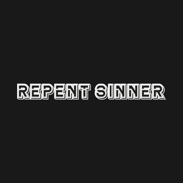 Repent sinner by MerchSpot