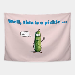 Well, This Is A Pickle ... Tapestry