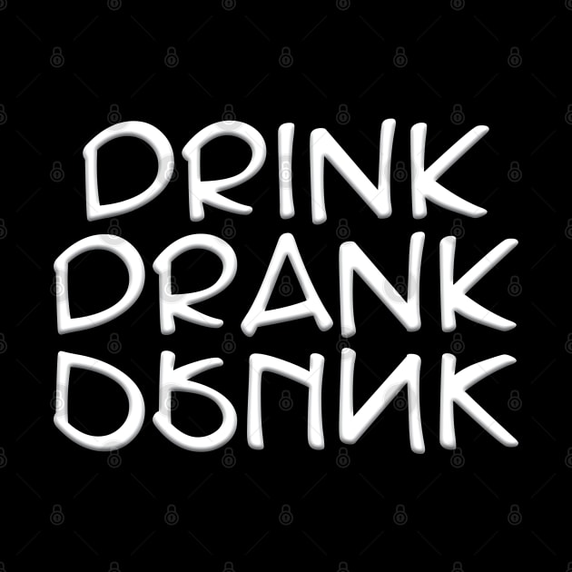 Drink Drank Drunk by JAC3D