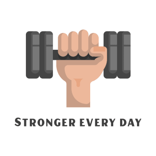 Stronger every day T-Shirt