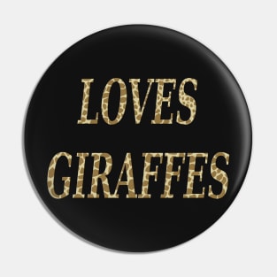 Loves Giraffes Pin