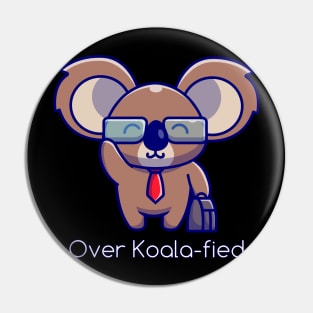 Over Koalified for he job Pin