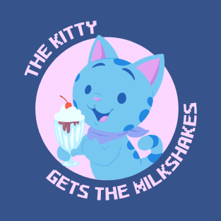 The Kitty Gets the Milkshakes T-Shirt