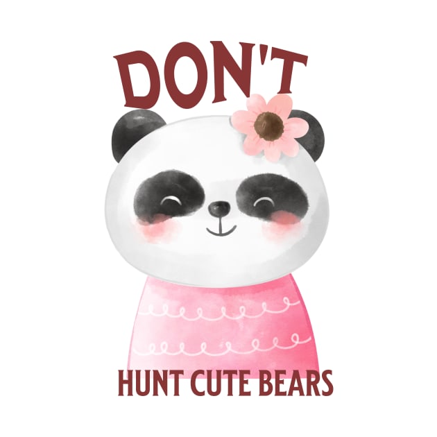 Don't Hunt Cute Bears by NICHE&NICHE