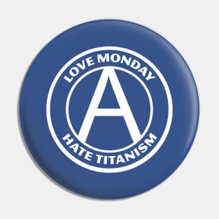 LOVE MONDAY, HATE TITANISM Pin