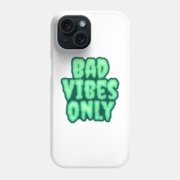 Bad Vibes Only Phone Case by Gwenpai