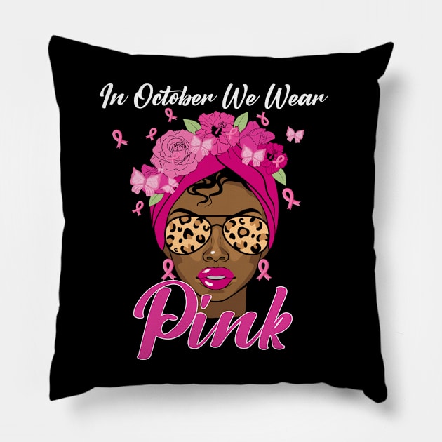 In October We Wear Pink Ribbon Breast Cancer Awareness Women, Wife, Grandma Pillow by dianoo