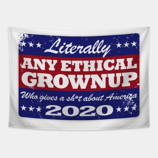 Literally ANY ETHICAL GROWNUP 2020 Retro Campaign T-Shirt Tapestry