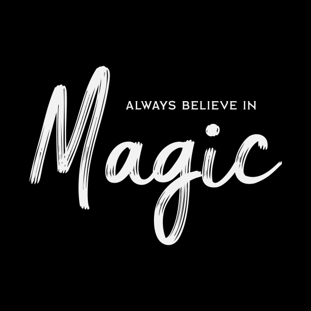 Always Believe in Magic by Dingo Graphics