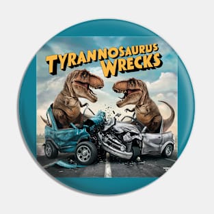 Tyrannosaurus Wrecks Pin