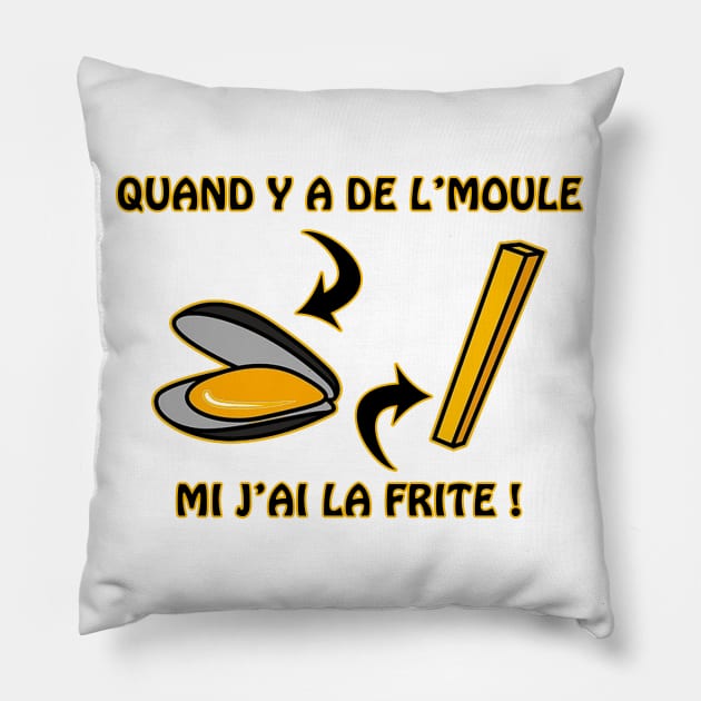 Quand y a de l'moule Pillow by Extracom