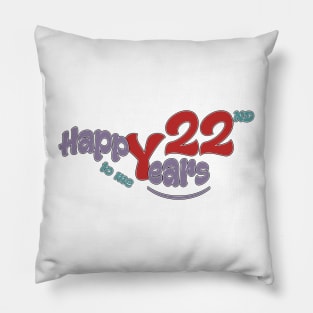 Happy 22nd year to me Pillow