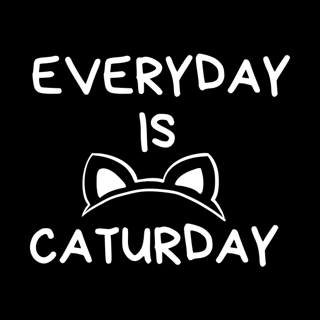 Everyday Is Caturday by Haministic Harmony