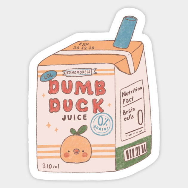 dumb duck juice - Dumb Bitch Juice - Sticker