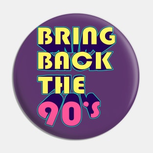 Bring Back the 90's Pin