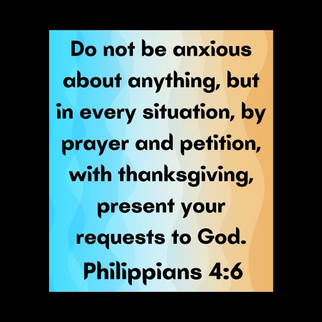 Bible Verse Philippians 4:6 by Prayingwarrior