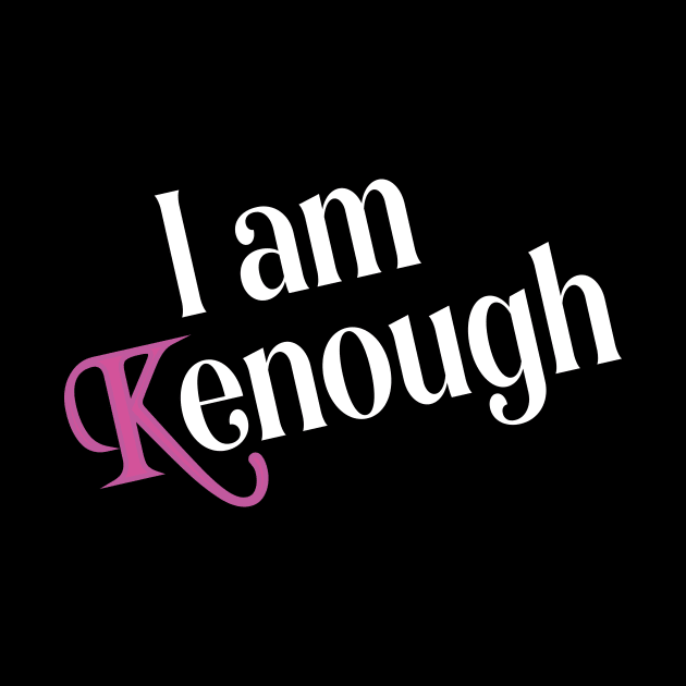 I am Kenough funny by l designs