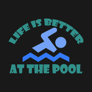 Life is better at the pool T-Shirt