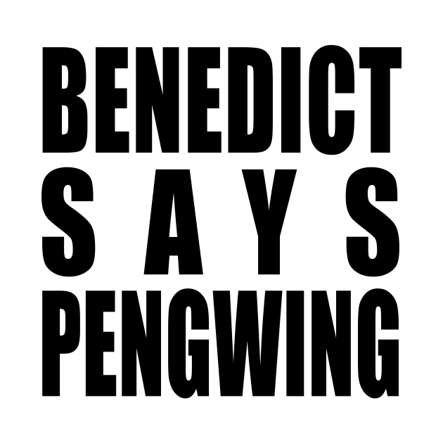 Benedict says Pengwing by y30artist