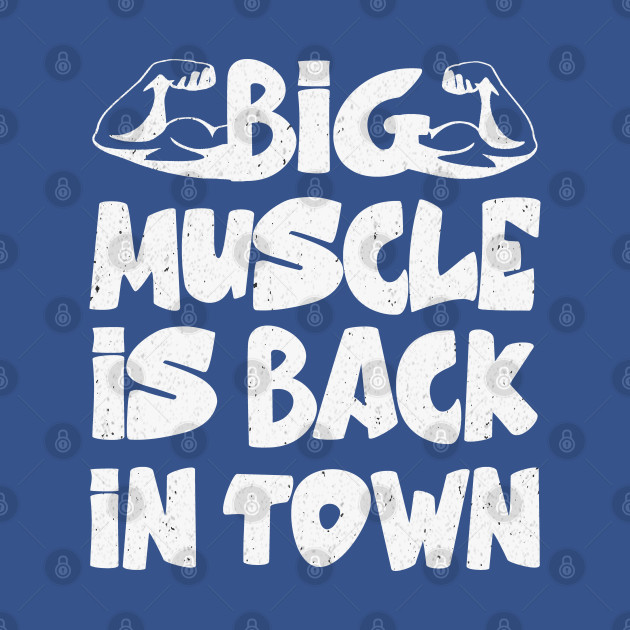 Disover Big Muscle is Back in Town - Funny Gymnastics - T-Shirt