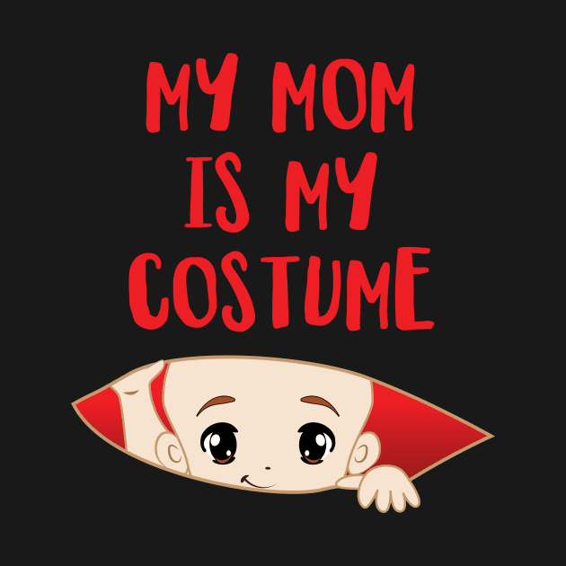 My Mom is my Costume' Funny Halloween by ourwackyhome