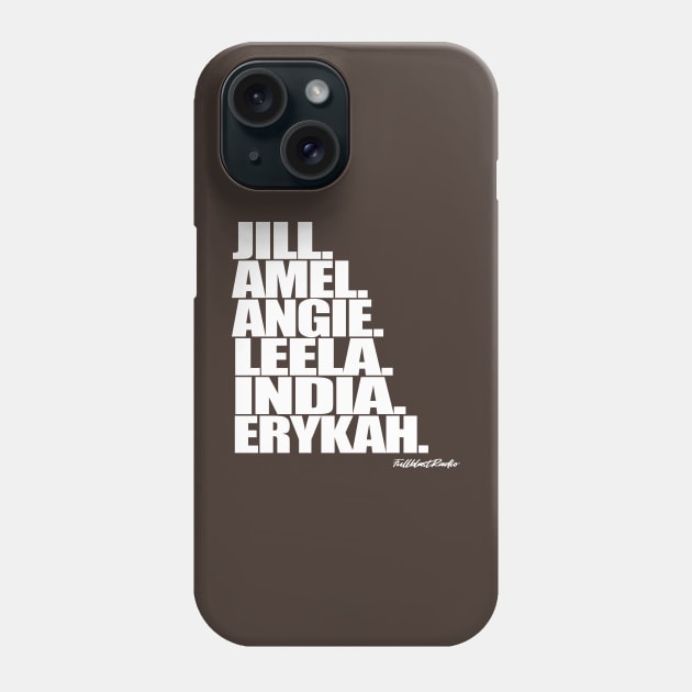 Jill. Amel. Angie. Leela. India. Erykah. Phone Case by StrictlyDesigns