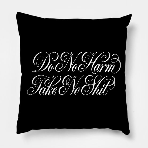 Do No Harm, Take No Shit Pillow by noviajonatan