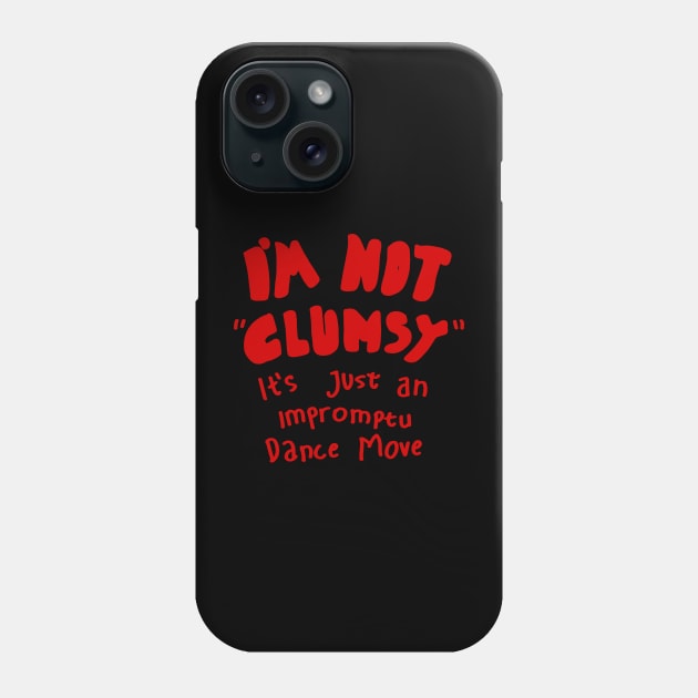 Im not clumsy Phone Case by Yeaha