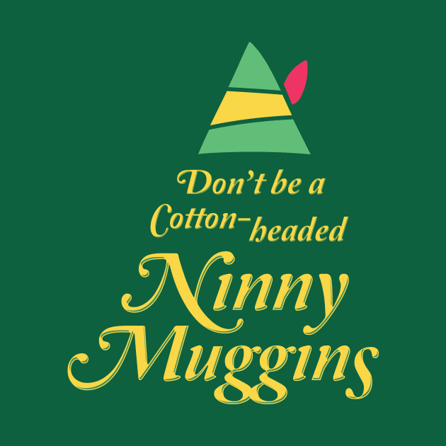 Cotton-headed Ninny Muggins by Heyday Threads