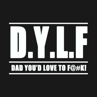 D.Y.L.F T-Shirt