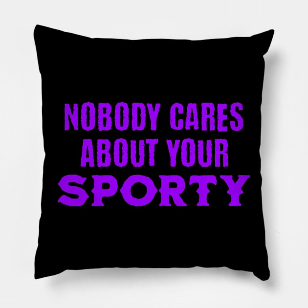 Nobody Cares About Your Sportster Pillow by Symbi Skuggi