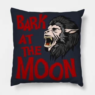 BARK AT THE MOON Pillow