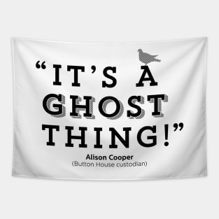 Its a ghost thing! - Alison Cooper - BBC Ghosts Tapestry