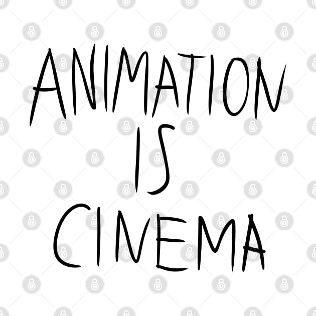 Animation is Cinema (Light Variant) by Joe's Gallery of Geekdom