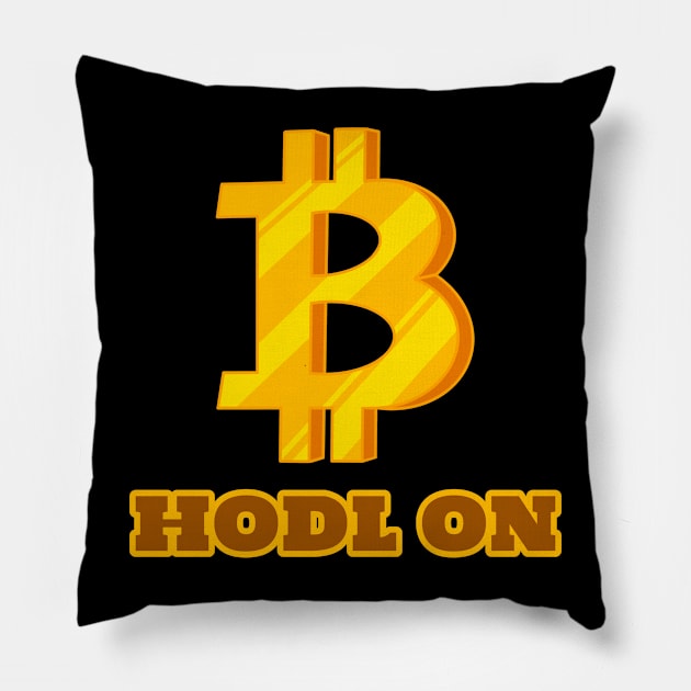 Hodl On Bitcoin Pillow by Tip Top Tee's