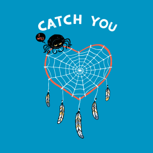 Catch You T-Shirt