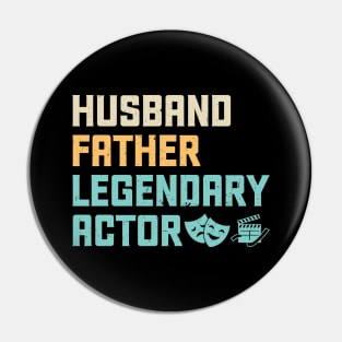 Husband Father Legendary Actor - Theater - Theatre Pin