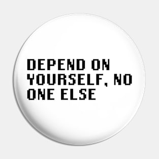 Depend On Yourself, No One Else Pin