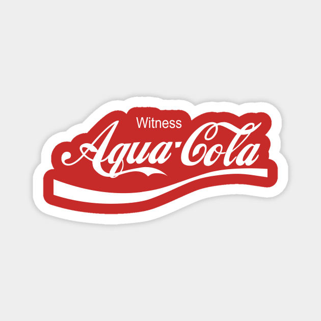 Aqua Cola - WITNESS! Magnet by artofpogues