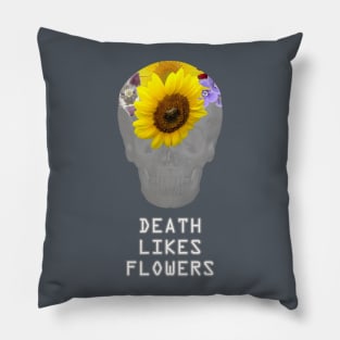 Death Likes Flowers Pillow