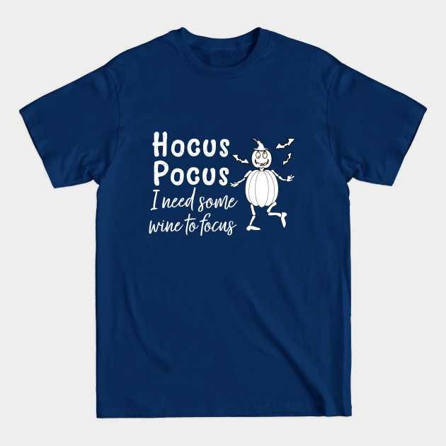 Hocus Pocus I Need Wine to Focus Halloween - Halloween - T-Shirt