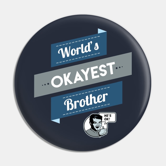 World's Okayest Brother Pin by Boots